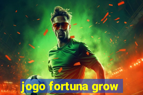 jogo fortuna grow